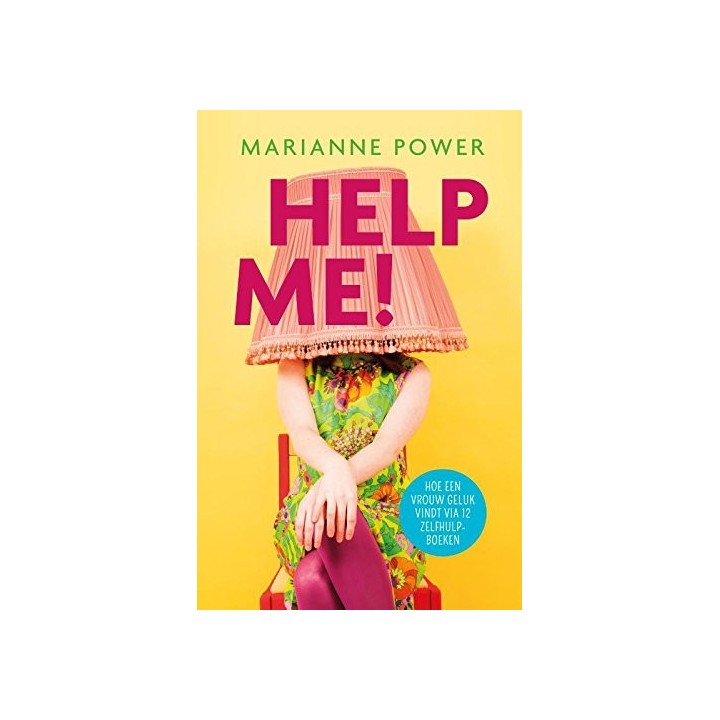 Help me: Hoe een vrouw geluk vindt via 12 zelfhulpboeken: Het jaar waarin ik leefde volgens 12 zelfhulpboeken
